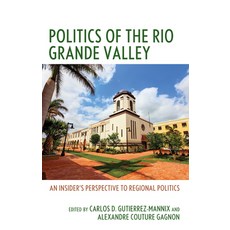 (英文圖書) Politics of the Rio Grande Valley: An Insider's Perspective to Regional Politics 精裝版, Lexington Books, 英文