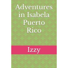 (英文圖書) Adventures in Isabela Puerto Rico 平裝版, Independently Published, 英文