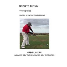 (英文圖書) Finish to the Sky Volume Three: My Ten Definitive Golf Lessons 平裝版, Greg Lavern, 英文