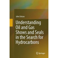 (英文圖書) Understanding Oil and Gas Shows and Seals in the Search for Hydrocarbons 平裝版, Springer, 英文