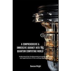 (英文圖書) A Comprehensive & Immersive Journey into the Quantum Computing World: Und&#1077... 平裝版, Independently Published, 英文