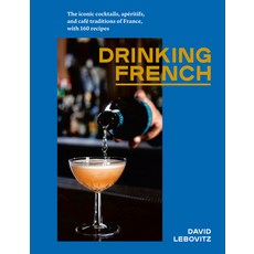(英文書) Drinking French： The Iconic Cocktails Apéritifs and Café Traditions of France with 160 Rec... 精裝版, Ten Speed Press, 英文
