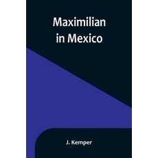 (英文圖書) Maximilian in Mexico 平裝版, Alpha Edition, 英文