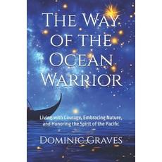 (英文圖書) The Way of the Ocean Warrior: Living with Courage Embracing Nature and Honori... 平裝版, Independently Published, 英文