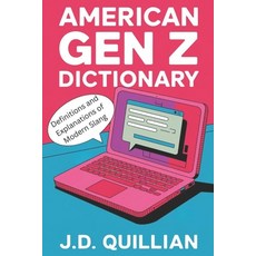 (英文圖書) American Gen Z Dictionary: Definitions and Explanations of Modern Slang 平裝版, Independently Published, 英文