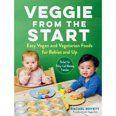 Veggie from the Start: Easy Vegan and Vegetarian Foods for Babies and Up--Perfect for Baby-Led Weani... 平裝版, Experiment, 英文