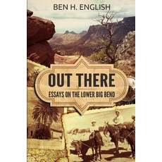 Out There: Essays on the Lower Big Bend 平裝版, Creative Texts Publishers, LLC, 英文