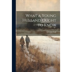 (英文圖書) What a Young Husband Ought to Know 平裝版, Legare Street Press, 英文
