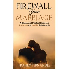 (英文圖書) Firewall your marriage: A biblical and practical guide to a proactive and healthy relationship 精裝版, Franky Fernandes, 英文