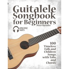 (英文圖書) Guitalele Songbook for Beginners - 100 Timeless Folk and Children Songs with Tabs and Chords 平裝版, Independently Published, 英文