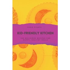 (英文圖書) Kid-Friendly Kitchen: 100 Delicious Recipes for Happy Healthy Meals 平裝版, Richards Education, 英文