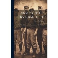 (英文圖書) Stories Of The Base-ball Field; The National Game's Great Exponents And Their Methods 精裝版, Legare Street Press, 英文