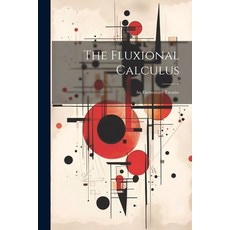 (英文圖書) The Fluxional Calculus: An Elementary Treatise 平裝版, Legare Street Press, 英文