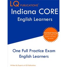 Indiana CORE English Learners: One Full Practice Exam - Free Online Tutoring - Updated Exam Questions 平裝版, Lq Pubications, 英語