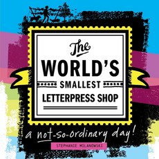 (英文圖書)The World's Smallest Letterpress Shop: a not-so-ordinary day! 平裝版, Stephanie Milanowski, 英文