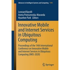Innovative Mobile and Internet Services in Ubiquitous Computing: Proceedings of the 14th Internation... 平裝版, Springer, 英文