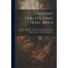(英文圖書) The Staff College Drag Hunt 1895-6: Master: Capt. Hon. H. A. Lawrence 17th Lancers; Whips: ... 平裝版, Legare Street Press, 英文