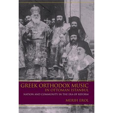 (英文圖書) Greek Orthodox Music in Ottoman Istanbul: Nation and Community in the Era of Reform 精裝版, Indiana University Press, 英文