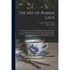 (英文圖書) The Art of Bobbin Lace: a Practical Text Book of Workmanship in Antique and Modern Lace Inclu... 平裝版, Legare Street Press, 英文