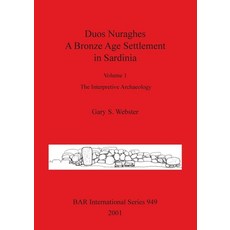 (英文圖書) Duos Nuraghes - A Bronze Age Settlement in Sardinia: Volume 1 - The Interpretive Archaeology 平裝版, British Archaeological Repo..., 英文