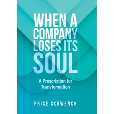 (英文圖書) When a Company Loses Its Soul: A Prescription for Transformation 精裝版, Xlibris Us, 英文