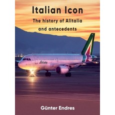 (英文圖書) Italian Icon - The History of Alitalia 精裝版, Endres and Hobster, 英文