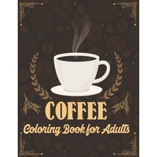 Coffee Coloring Book for Adults: A Fun Coloring Gift Book for Party Lovers & Adults Relaxation with ... 平裝版, Independently Published, 英文