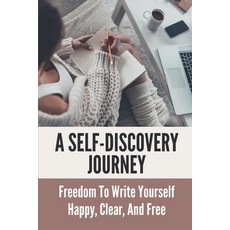 (英文圖書) A Self-Discovery Journey: Freedom To Write Yourself Happy Clear And Free: Quiet Your Inner ... 平裝版, Independently Published, 英文