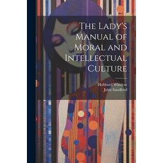 (英文圖書) The Lady's Manual of Moral and Intellectual Culture 平裝版, Legare Street Press, 英文