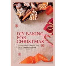 (英文圖書) DIY Baking for Christmas: Candies Snacks Drinks and Cakes to Bring Love and Harmony this Se... 平裝版, Independently Published, 英文