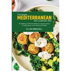 (英文圖書) The Simple Mediterranean Diet Cookbook 2021: 50 Healthy and Mouth-Watering recipes perfect to... 平裝版, Ellen Marshall, 英文