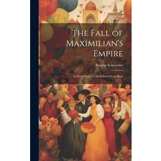 (英文圖書) The Fall of Maximilian's Empire: As Seen From a United States Gun-Boat 精裝版, Legare Street Press, 英文