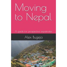 (英文圖書) Moving to Nepal: A guide for prospective expatriates 平裝版, Independently Published, 英文