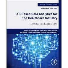 Iot-Based Data Analytics for the Healthcare Industry: Techniques and Applications 平裝版, Academic Press, 英文