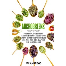 Microgreens: The Complete Guide of Growing Microgreens with Urban Gardening Techniques and Tips for... 平裝版, Independently Published, 英語