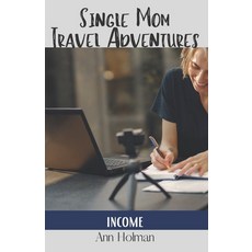 Single Mom Travel Adventures: Income 平裝版, Independently Published, 英文