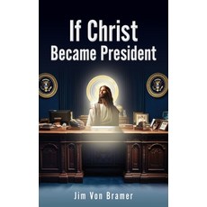 (英文圖書) If Christ Became President 平裝版, Xulon Press, 英文