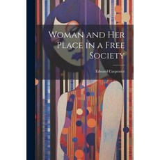 (英文圖書) Woman and her Place in a Free Society 平裝版, Legare Street Press, 英文