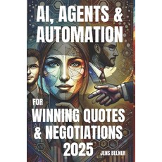 (英文圖書) AI Agents & Automation for Winning Quotes & Negotiations 2025 平裝版, Independently Published, 英文