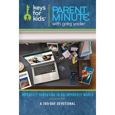 (英文圖書) Parent Minute with Greg Yoder: Imperfect Parenting in an Imperfect World - 365... 平裝版, Keys for Kids Publishing, 英文