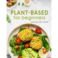 Plant-Based for Beginners: Convenient & Extremely Delicious Meatless Recipes to Cook and Eat All Week 平裝版, Independently Published, 英文