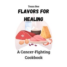 (英文圖書) Flavors for Healing: A Cancer-Fighting Cookbook 平裝版, Independently Published, 英文