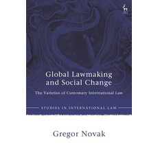 (英文圖書) Global Lawmaking and Social Change: The Varieties of Customary International Law 精裝版, Hart Publishing, 英文