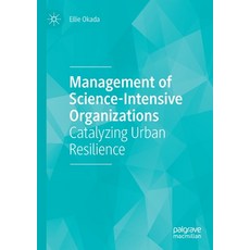 (英文圖書) Management of Science-Intensive Organizations: Catalyzing Urban Resilience 平裝版, Palgrave MacMillan, 英文