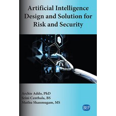 Artificial Intelligence Design and Solution for Risk and Security 平裝版, Business Expert Press, 英文