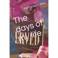 The days of my life 平裝版, Independently Published, 英文