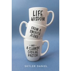 (英文圖書) Life Wisdom from a Smooth Jesus and a Clumsy College Pastor 平裝版, Smyth & Helwys Publishing, ..., 英文