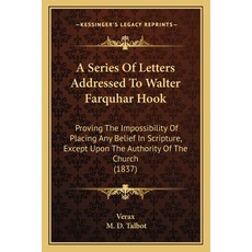 (英文圖書) A Series Of Letters Addressed To Walter Farquhar Hook: Proving The Impossibility Of Placing A... 平裝版, Kessinger Publishing, 英文