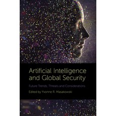 Artificial Intelligence and Global Security: Future Trends Threats and Considerations 精裝版, Emerald Publishing Limited, 英文