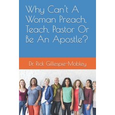 (英文圖書) Why Can't A Woman Preach Teach Pastor Or Be An Apostle? 平裝版, Independently Published, 英文